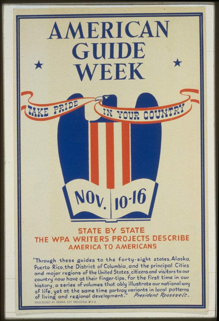 A picture of American guide week, Nov. 10-16 Take pride in your country : State by state the WPA Writers' Projects describe America to Americans /
