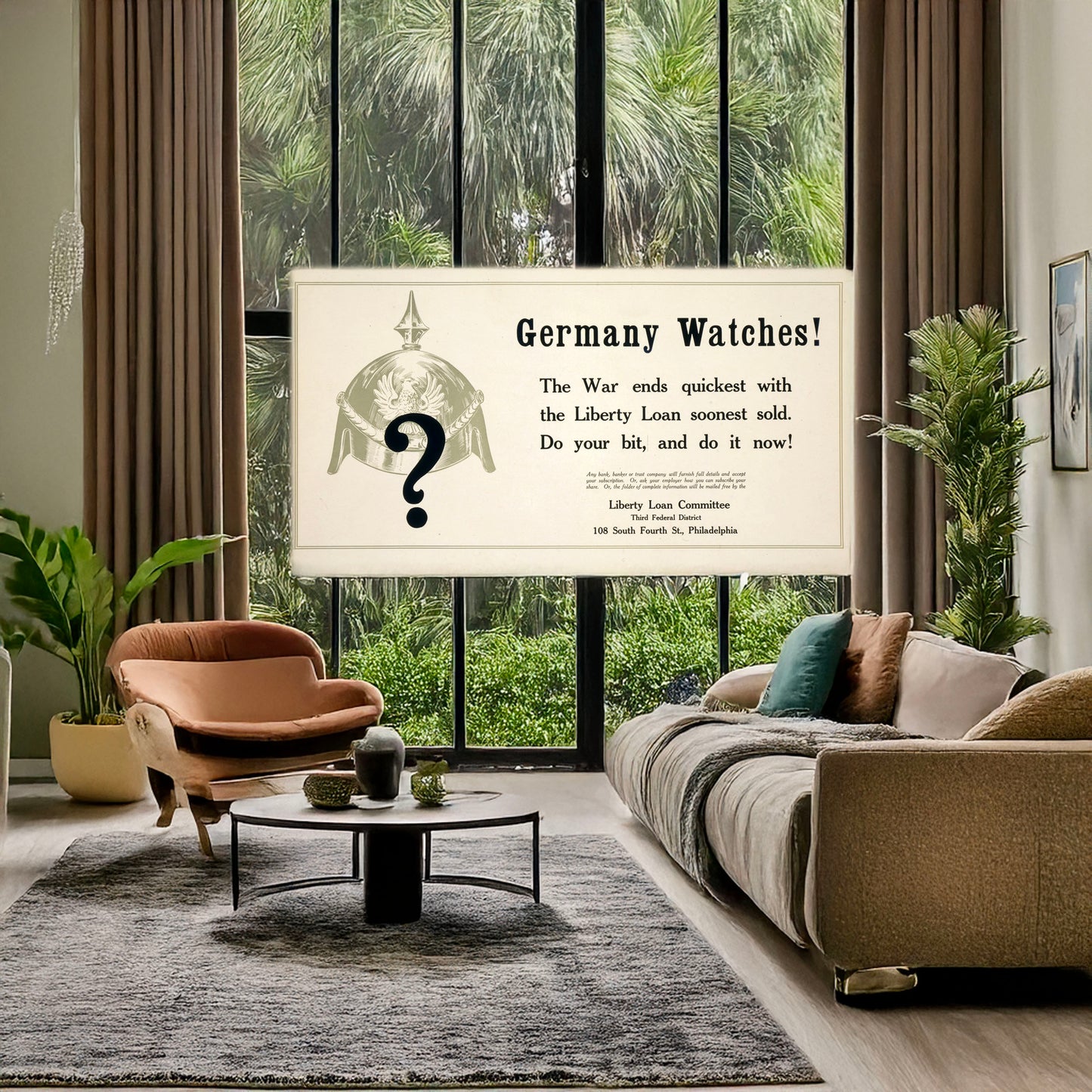 A picture of Germany watches! The war ends quickest with the Liberty Loan soonest sold--Do your bit and do it now!, a mockup of the print leaning against a wall