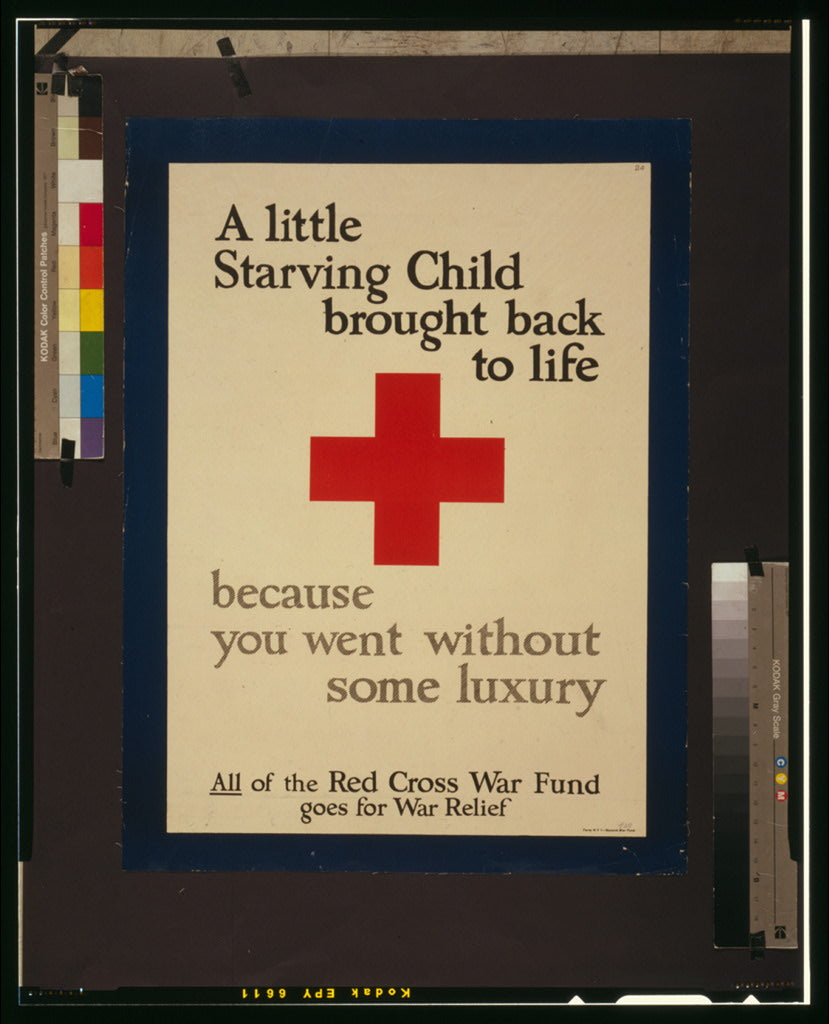 A picture of A little starving child brought back to life, because you went without some luxury All of the Red Cross War Fund goes for war relief.