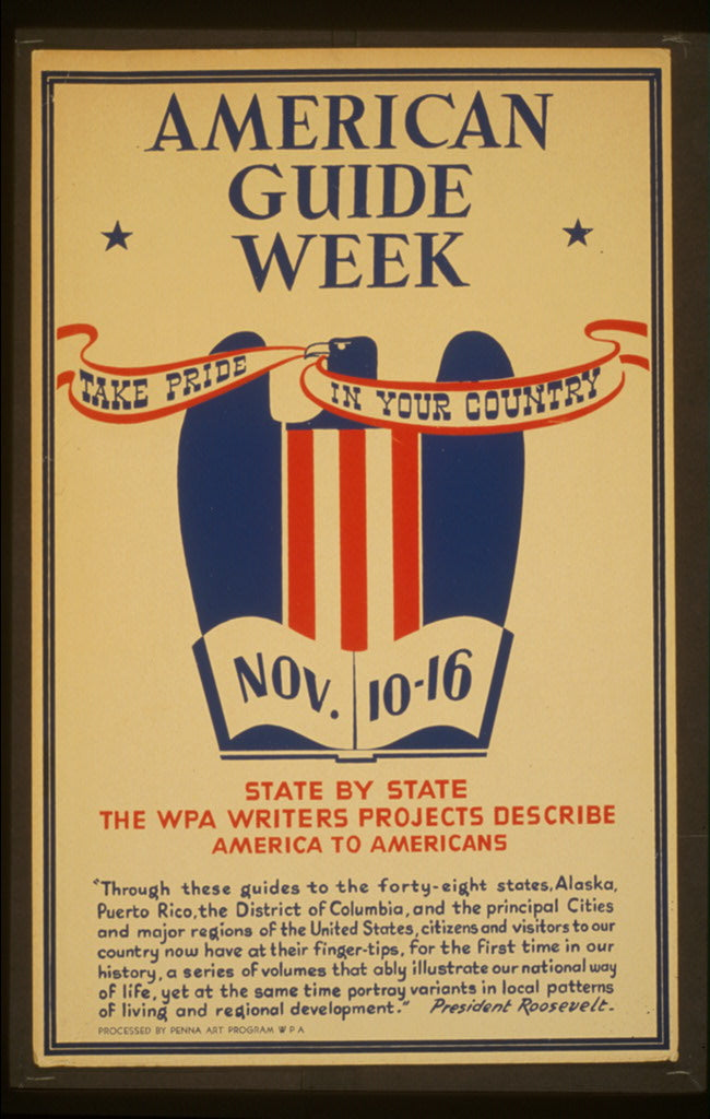 A picture of American guide week, Nov. 10-16 Take pride in your country : State by state the WPA Writers' Projects describe America to Americans /