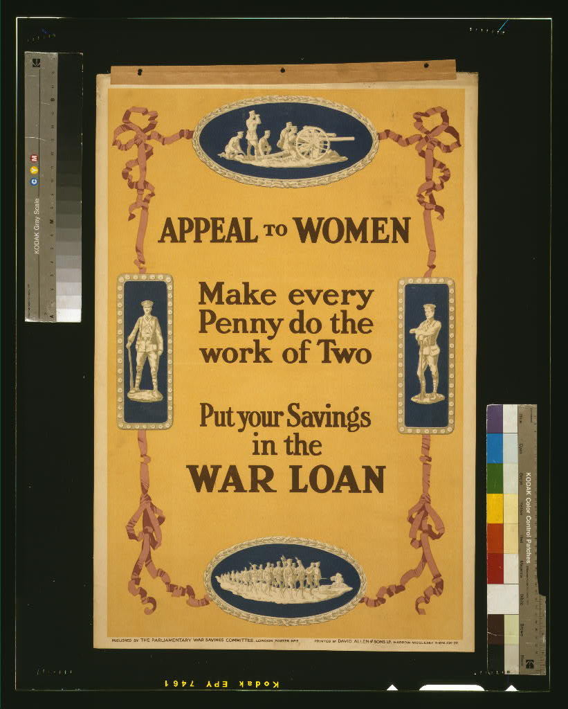 A picture of Appeal to women. Make every penny do the work of two. Put your savings in the war loan