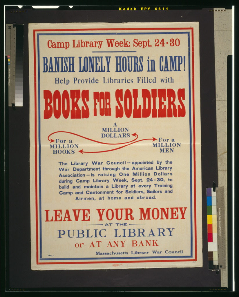 A picture of Banish lonely hours in camp! Help provide libraries filled with books for soldiers A million dollars for a million books for a million men--Leave your money at the public library or at any bank.