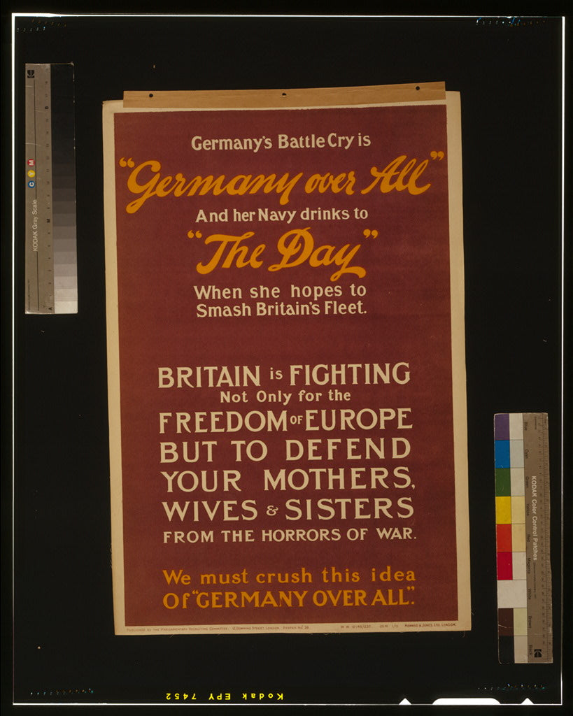 A picture of Germany's battle cry is "Germany over all" and her Navy drinks to "the day" when she hopes to smash Britain's fleet ... We must crush this idea of "Germany over all"
