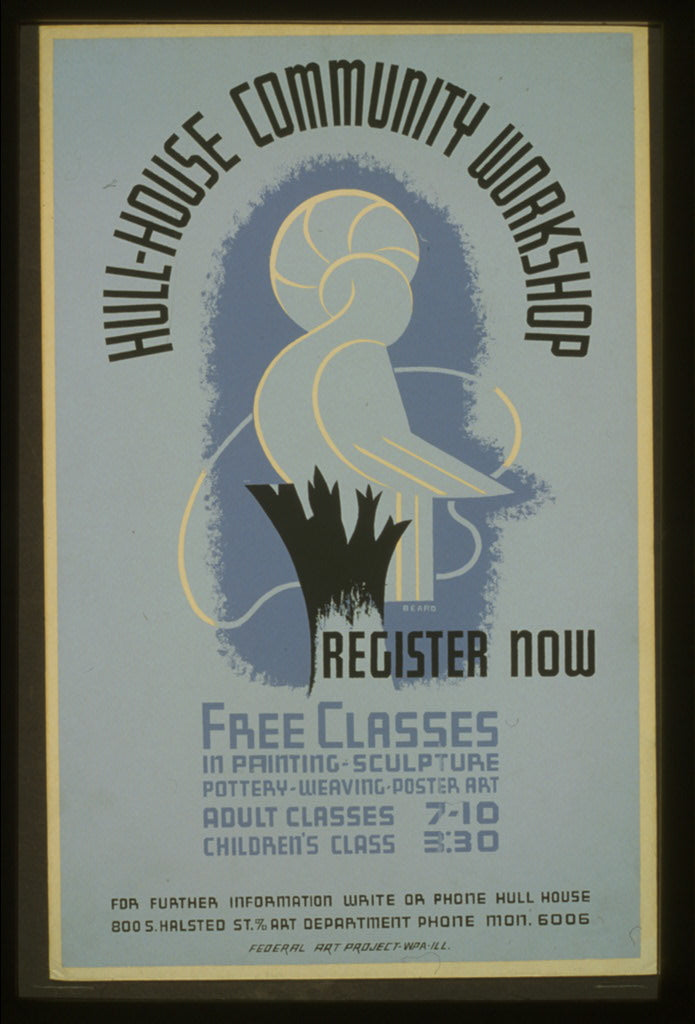 A picture of Hull-House community workshop Register now : Free classes in painting, sculpture, pottery, weaving, poster art /