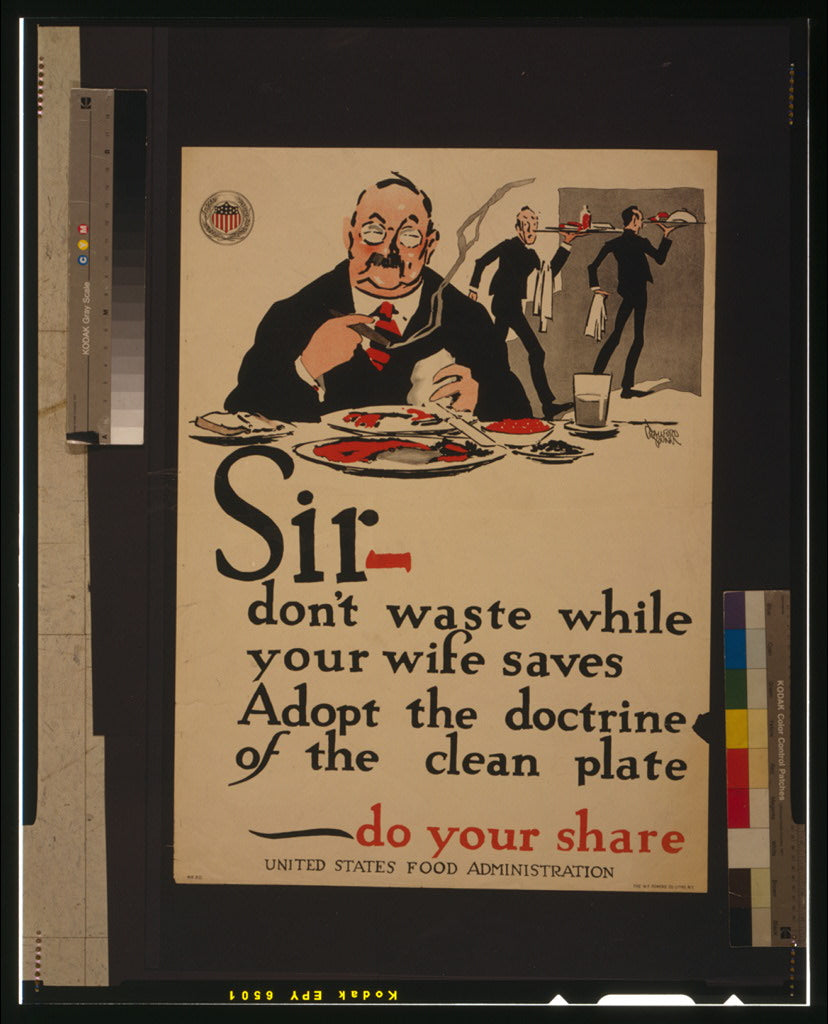 A picture of Sir - don't waste while your wife saves--Adopt the doctrine of the clean plate - do your share