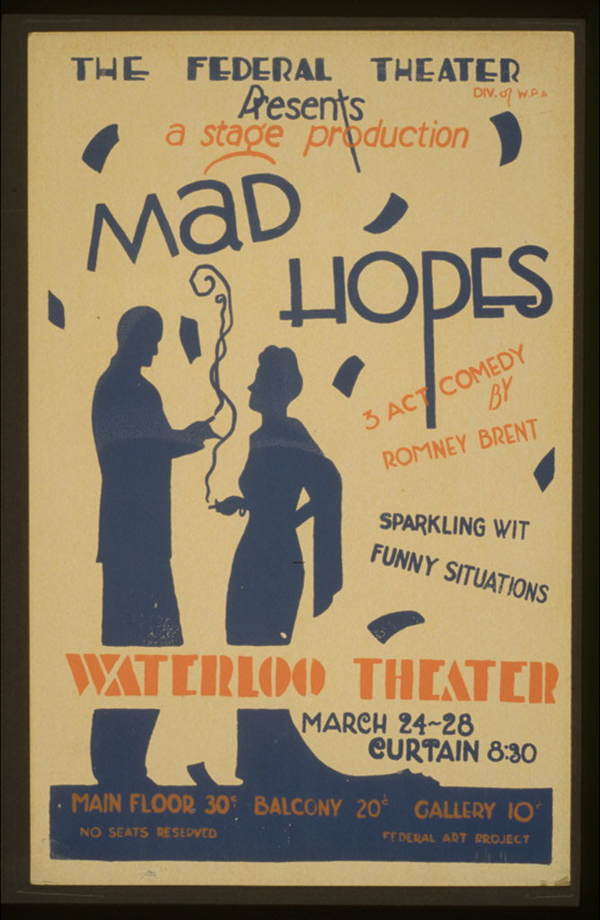 A picture of The Federal Theater Div. of W.P.A. presents a stage production "Mad hopes" 3 act comedy by Romney Brent.