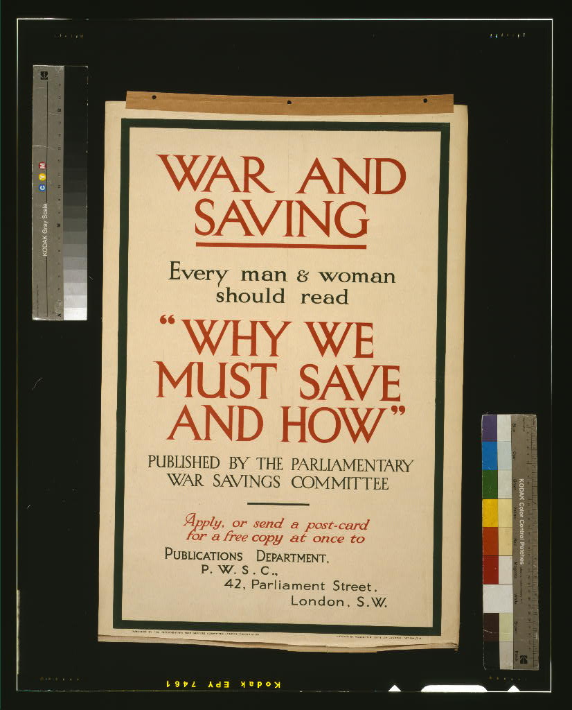A picture of War and saving. Every man and woman should read "Why we must save and how" published by the Parliamentary War Savings Committee