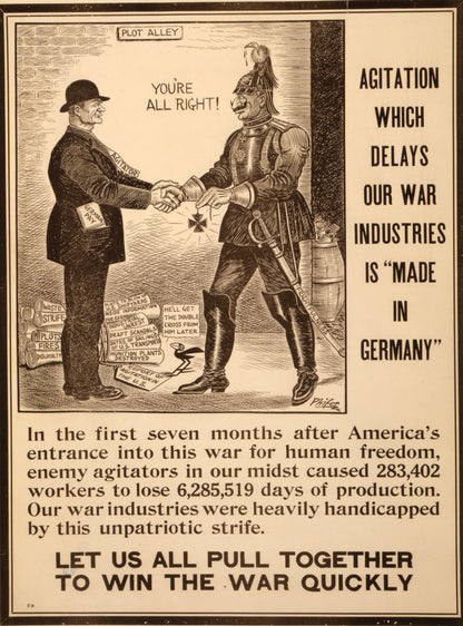 A picture of Agitation which delays our war industries is "made in Germany" Let us all pull together to win the war quickly /