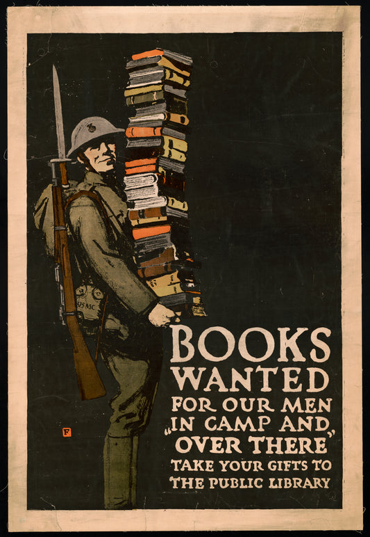 A picture of Books wanted for our men in camp and over there; take your gifts to the public library