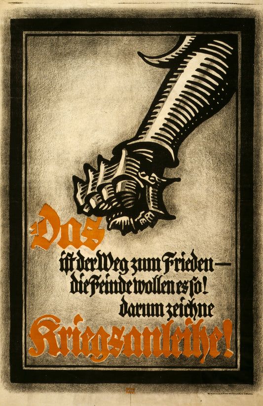 A picture of Das ist der Weg zum Frieden -- die Feinde wollen es so! Darum zeichne Kriegsanleihe!