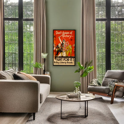 A picture of Don't dream of victory - Fight for it! Buy Liberty Bonds, a mockup of the print leaning against a wall