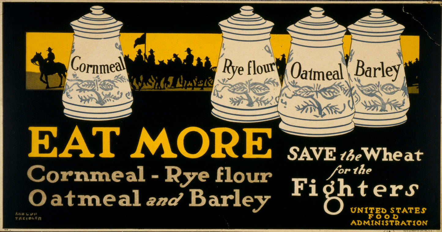 A picture of Eat more cornmeal, rye flour, oatmeal, and barley--Save the wheat for the fighters