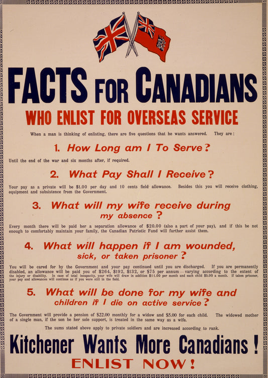 A picture of Facts for Canadians who enlist for overseas service. ... Kitchener wants more Canadians! Enlist now!