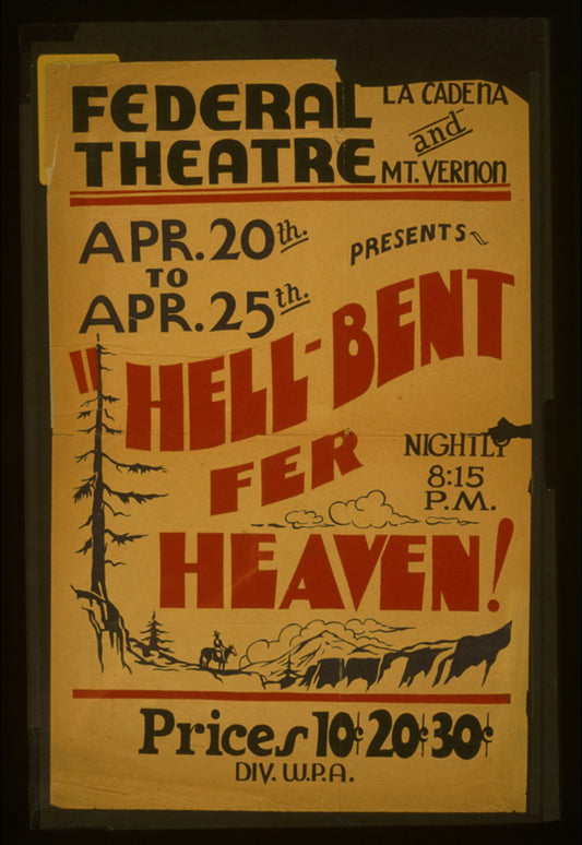 A picture of Federal Theatre, La Cadena and Mt. Vernon, presents "Hell-bent fer heaven!"