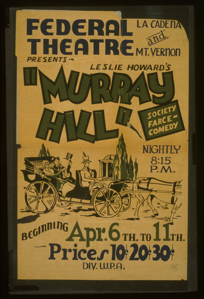 A picture of Federal Theatre, La Cadena and Mt. Vernon, presents Leslie Howard's "Murray Hill" Society farce-comedy.