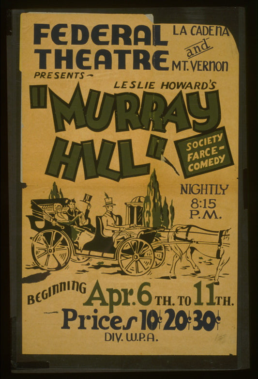 A picture of Federal Theatre, La Cadena and Mt. Vernon, presents Leslie Howard's "Murray Hill" Society farce-comedy.