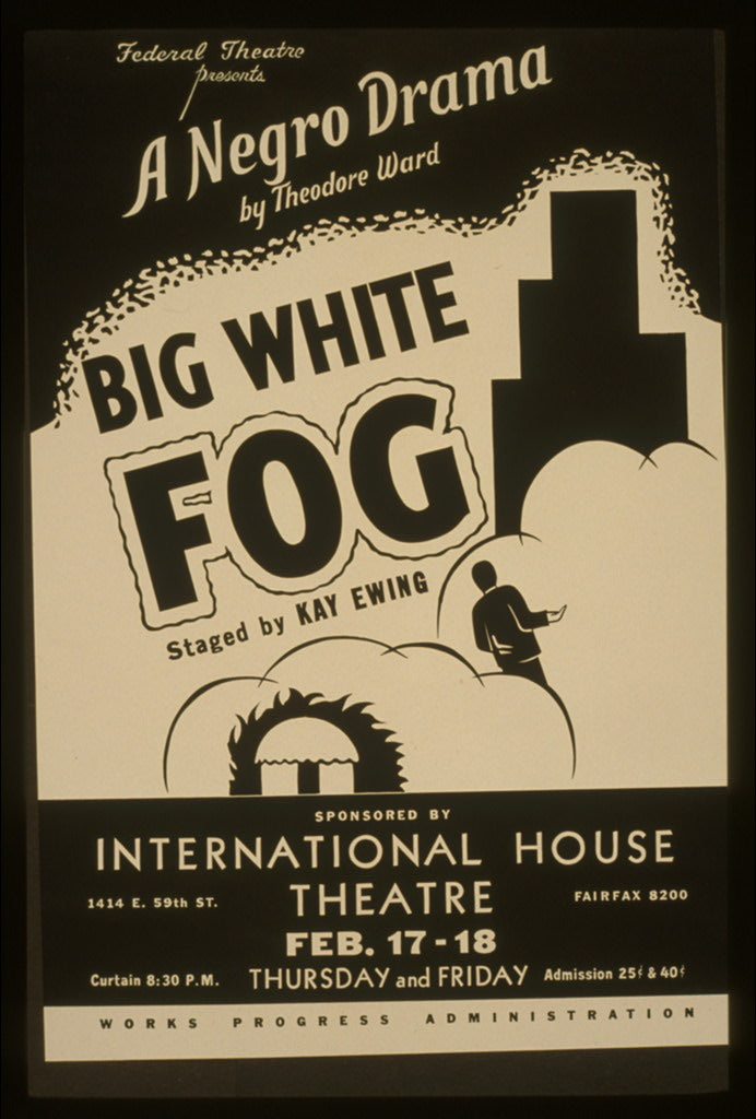 A picture of Federal Theatre presents "Big White Fog" A negro drama by Theodore Ward, staged by Kay Ewing.