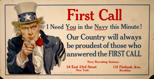 A picture of First call - I need you in the Navy this minute! Our country will always be proudest of those who answered the first call /