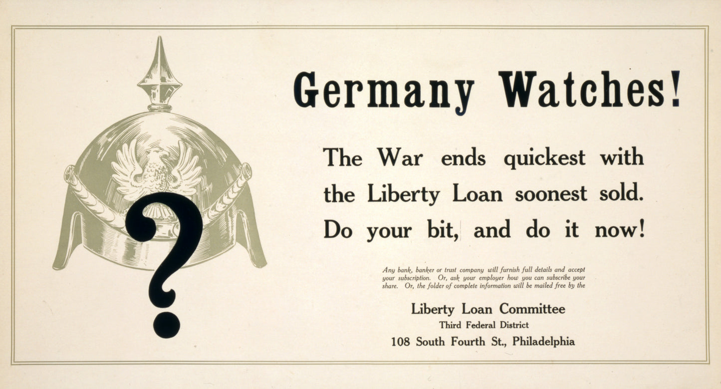 A picture of Germany watches! The war ends quickest with the Liberty Loan soonest sold--Do your bit and do it now!