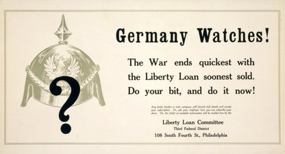 A picture of Germany watches! The war ends quickest with the Liberty Loan soonest sold--Do your bit and do it now!