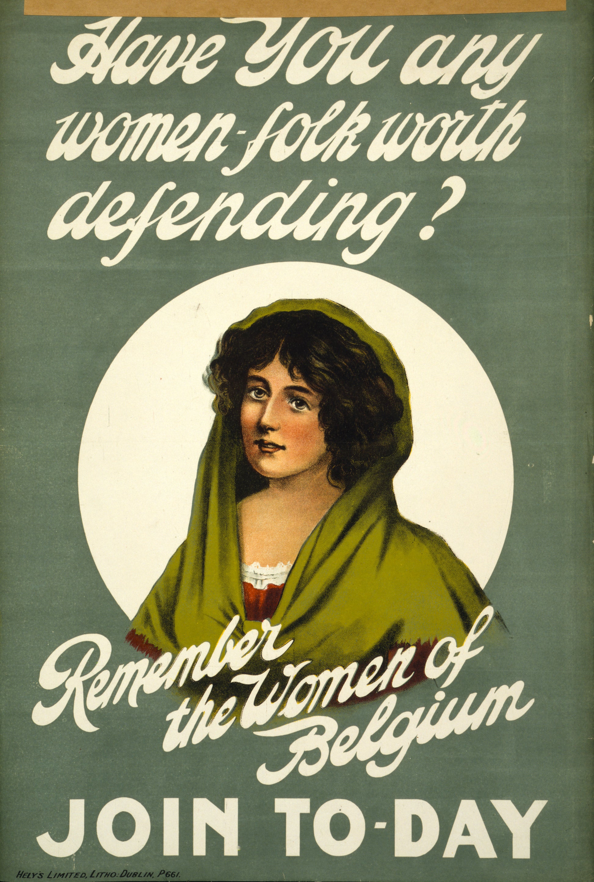 A picture of Have you any women-folk worth defending? Remember the women of Belgium. Join to-day
