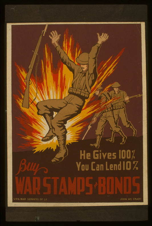 A picture of He gives 100%, you can lend 10% Buy war stamps & bonds /