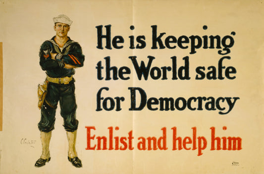 A picture of He is keeping the world safe for democracy Enlist and help him /