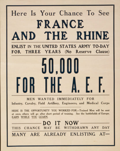 A picture of Here is your chance to see France and the Rhine Enlist in the United States Army to-day ... 50,000 for the A.E.F.