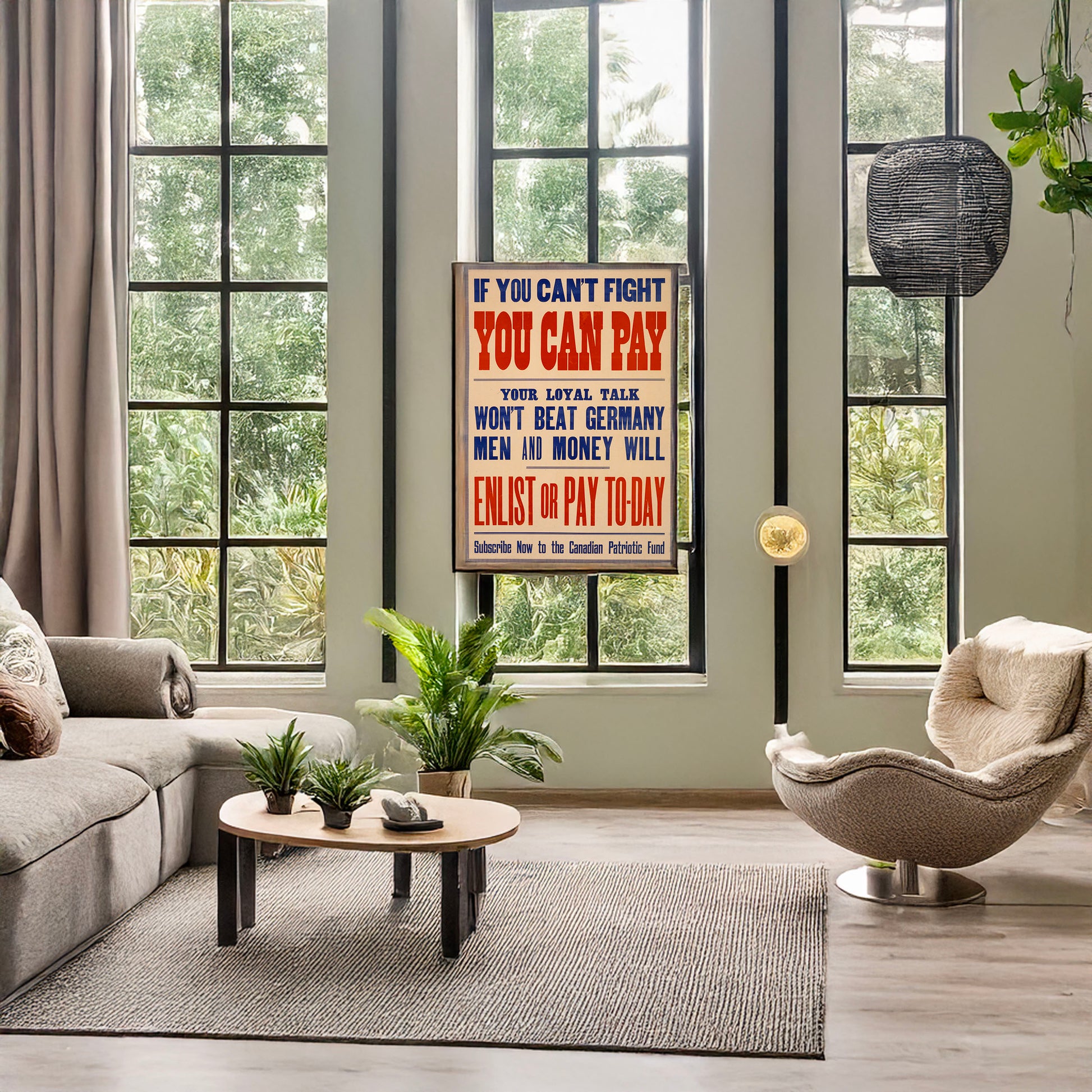 A picture of If you can't fight you can pay. Your loyal talk won't beat Germany. Men and money will. Enlist or pay to-day. Subscribe now to the Canadian Patriotic Fund, a mockup of the print leaning against a wall