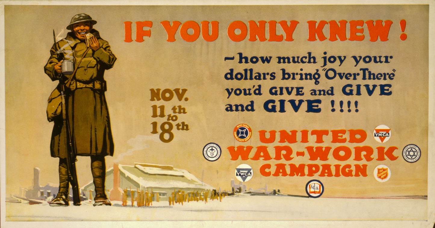 A picture of If you only knew! - how much joy your dollars bring "Over there" you'd give and give and give!!!! United War-Work Campaign, Nov. 11th to 18th.