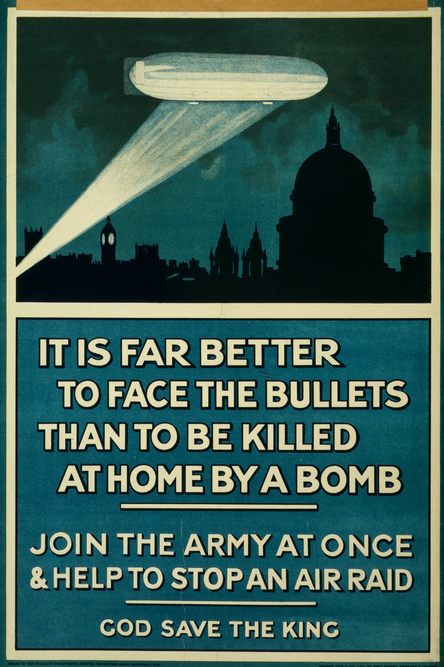 A picture of It is far better to face the bullets than to be killed at home by a bomb. Join the army at once & help to stop an air raid. God save the king