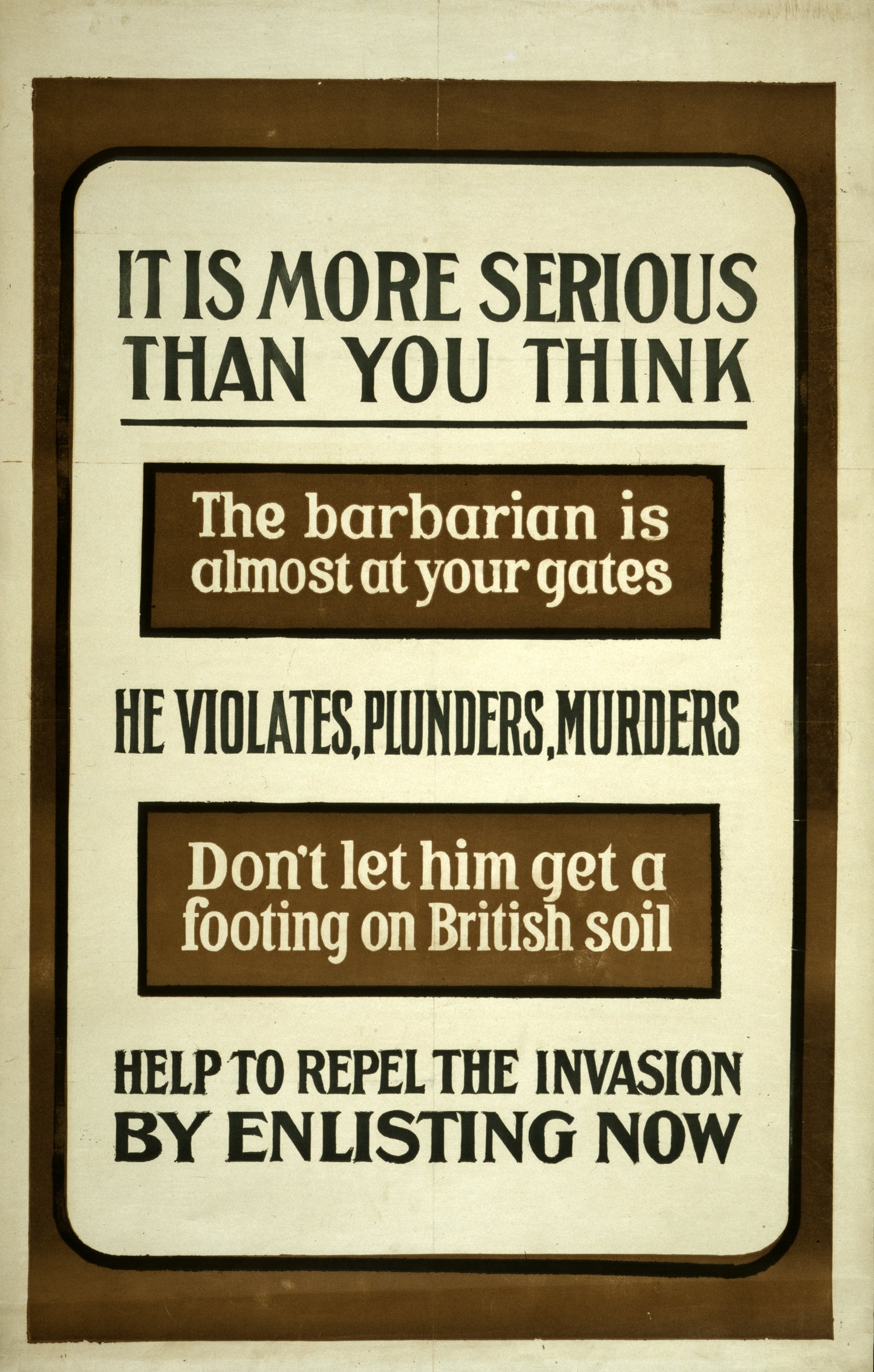 A picture of It is more serious than you think. The barbarian is almost at your gates. He violates, plunders, murders. Don't let him get a footing on British soil. Help to repel the invasion by enlisting now