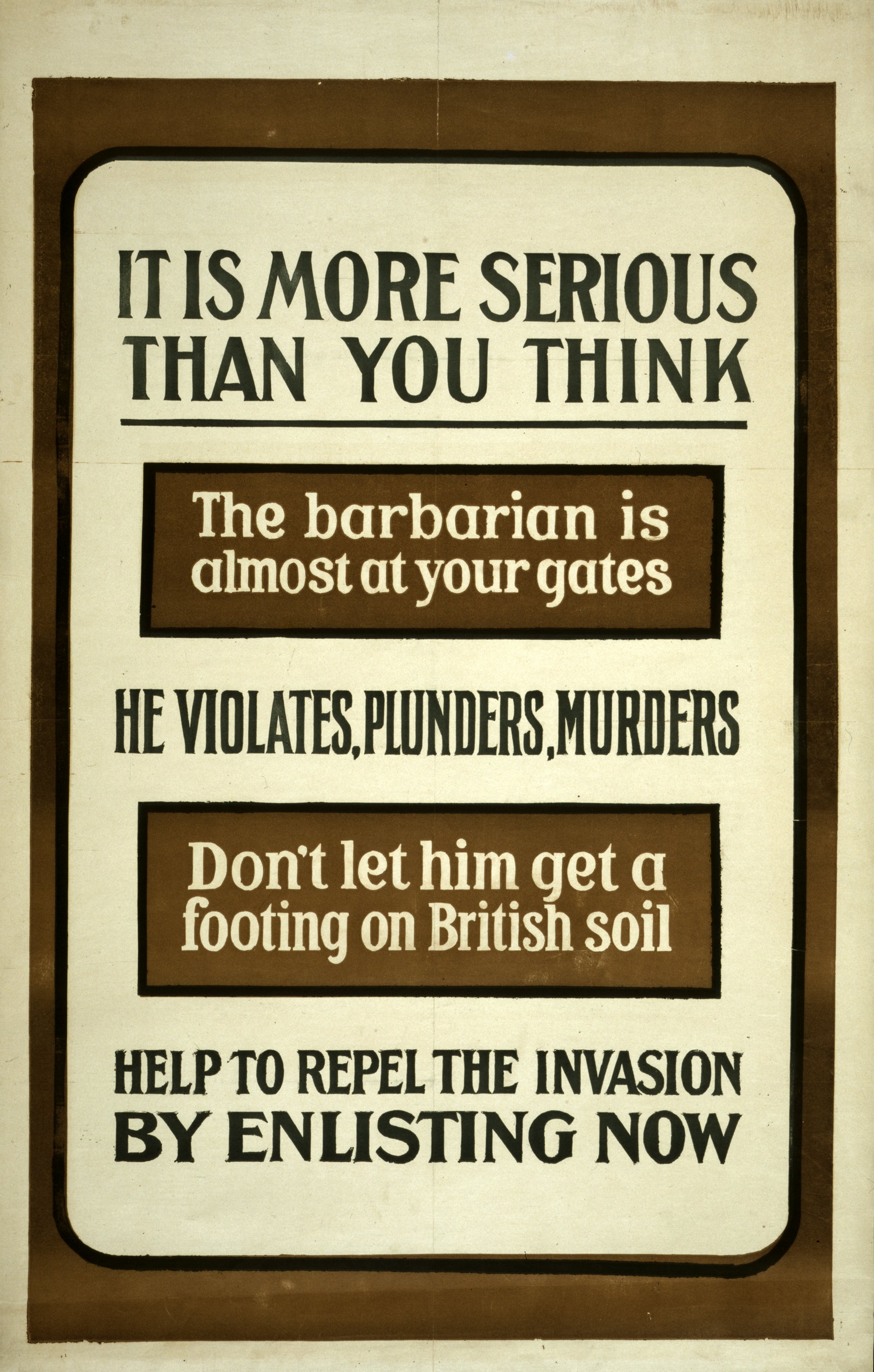A picture of It is more serious than you think. The barbarian is almost at your gates. He violates, plunders, murders. Don't let him get a footing on British soil. Help to repel the invasion by enlisting now