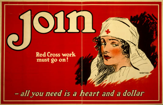 A picture of Join - Red Cross work must go on! All you need is a heart and a dollar /