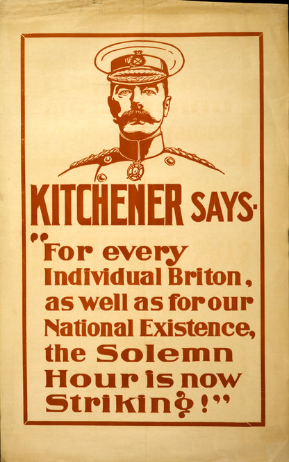 A picture of Kitchener says "For every individual Briton, as well as for our national existence, the solemn hour is now striking!"