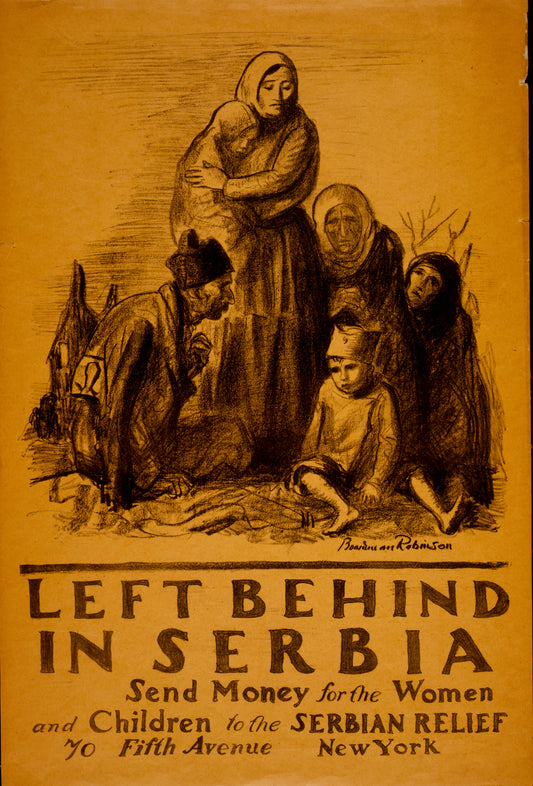A picture of Left behind in Serbia - Send money for the women and children to the Serbian Relief, 70 Fifth Avenue, New York