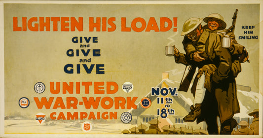 A picture of Lighten his load! Give and give and give United War-Work Campaign, Nov. 11th to 18th.