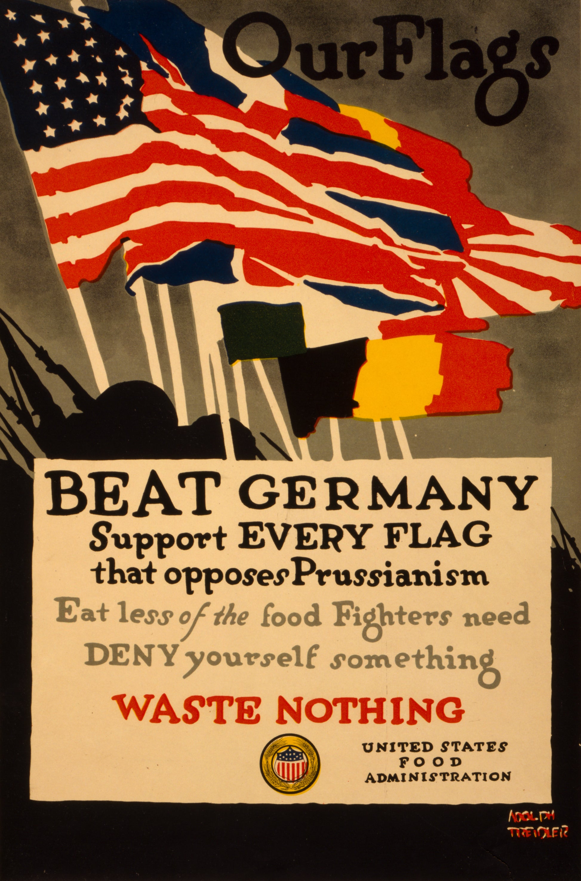 A picture of Our flags--Beat Germany Support every flag that opposes Prussianism--Eat less of the food fighters need--Deny yourself something--Waste nothing /