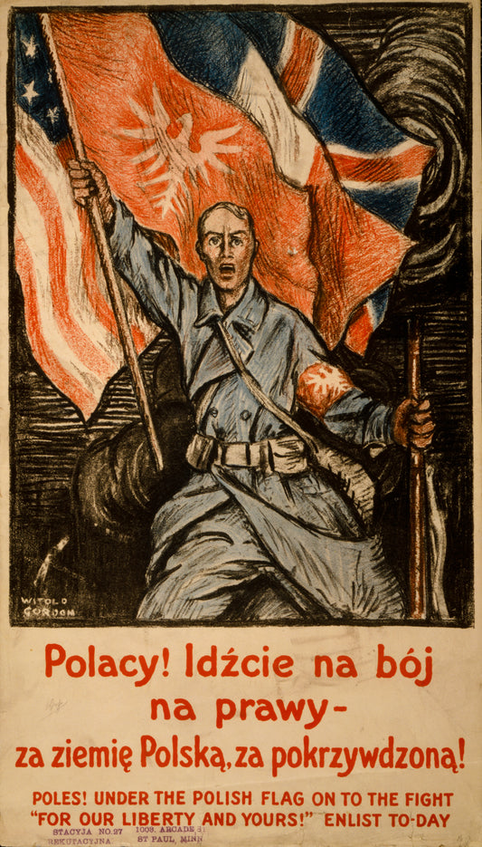 A picture of Poles! Under the Polish flag, on to the fight - "For our liberty and yours!" Enlist to-day
