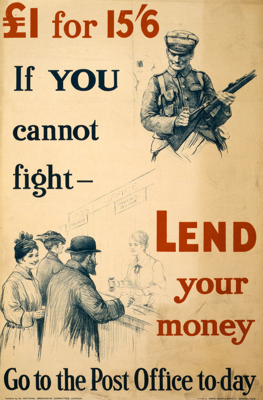 A picture of £1 for 15/6. If you cannot fight - lend your money. Go to the post office to-day