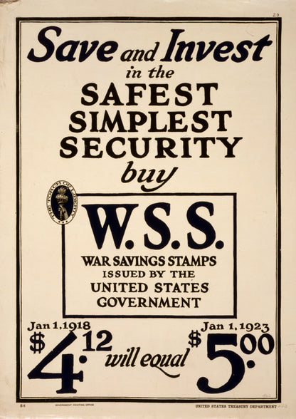 A picture of Save and invest in the safest, simplest security--Buy W.S.S.--War Savings Stamps issued by the United States Government $4.12 Jan. 1, 1918 will equal $5.00 Jan. 1, 1923.