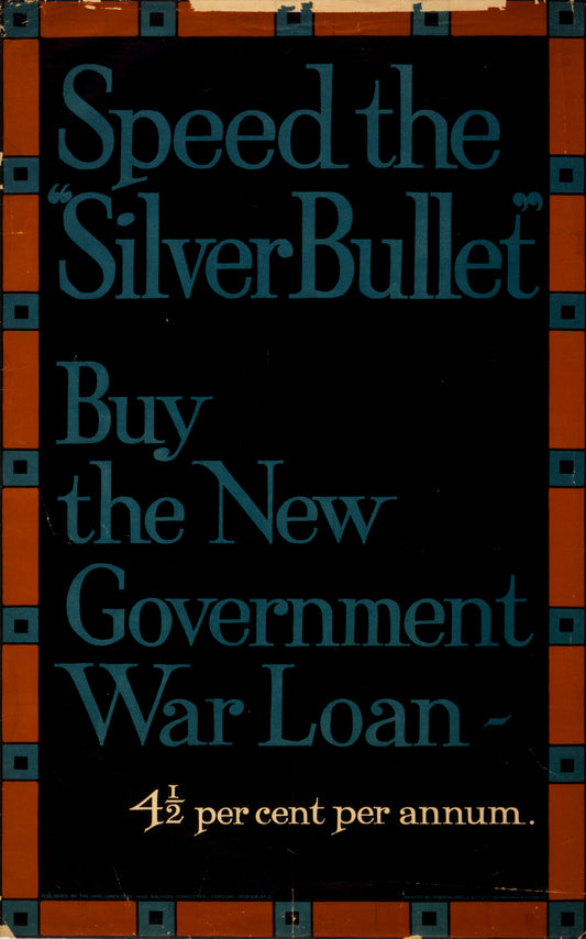 A picture of Speed the "silver bullet." Buy the new government war loan - 4 1/2 per cent per annum