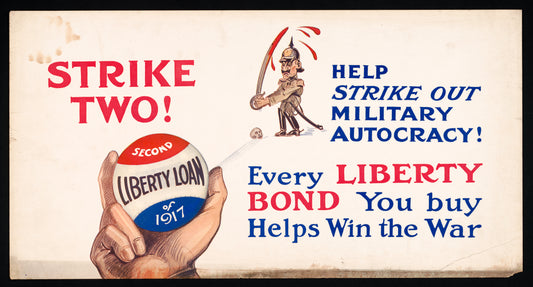 A picture of Strike two! Help strike out military autocracy! Every Liberty Bond you buy helps win the war.