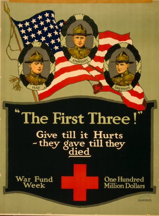 A picture of "The first three!" Give till it hurts - they gave till they died War fund week--One hundred million dollars /