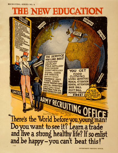 A picture of The new education "There's the world before you, young man! Do you want to see it? Learn a trade and live a strong healthy life? If so enlist and be happy - you can't beat this!" /