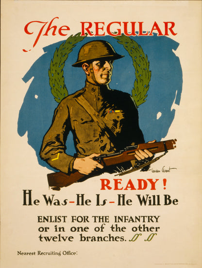 A picture of The regular - ready! He was - he is - he will be Enlist for the infantry or in one of the other twelve branches /