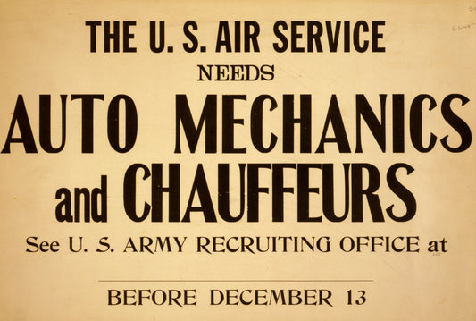 A picture of The U.S. Air Service needs auto mechanics and chauffeurs See U.S. Army recruiting office at blank before December 13.