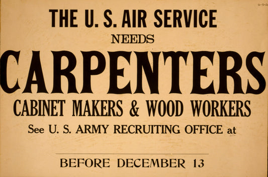 A picture of The U.S. Air Service needs carpenters, cabinet makers & wood workers See U.S. Army recruiting office at blank before December 13.