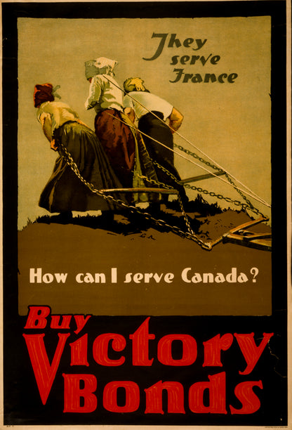 A picture of They serve France--How can I serve Canada? Buy Victory Bonds