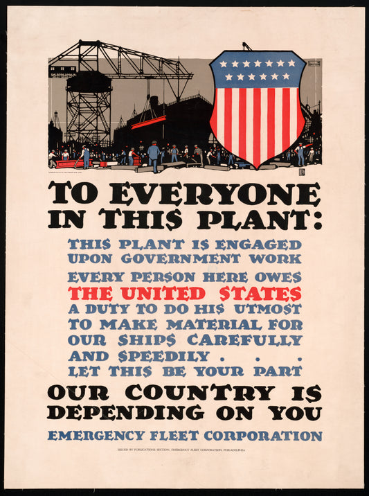 A picture of To everyone in this plant: This plant is engaged upon government work ... Our country is depending on you